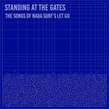 Standing At The Gates The Songs Of Nada Surf’s ‘let Go’ Standing At The Gates The Songs Of Nada Surf’s ‘let Go’ 
