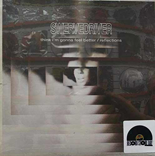 Swervedriver Think I'm Gonna Feel Better B W Reflections Rsd 2019 