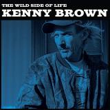 Kenny Brown The Wild Side Of Life 