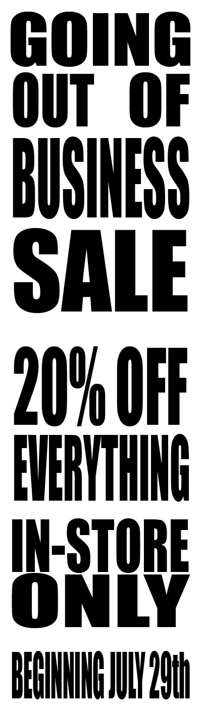Going out of business sale beginning July 29th